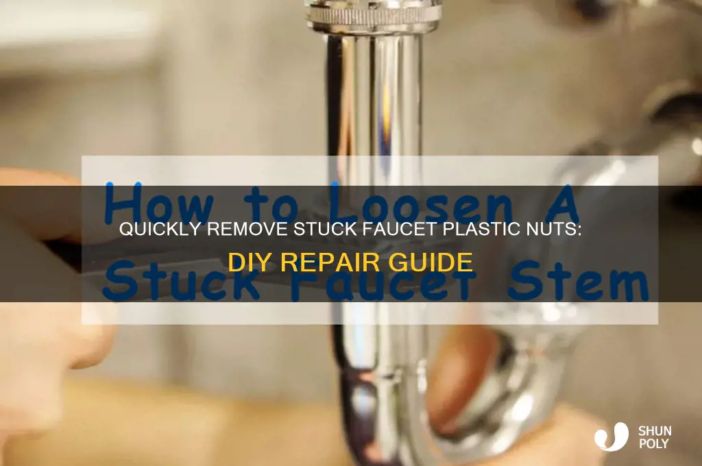 how to remove stuck faucet plastic nuts
