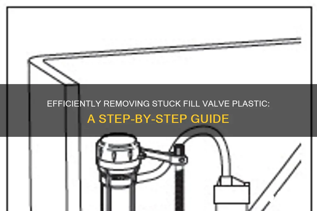 how to remove stuck fillvalve plastic