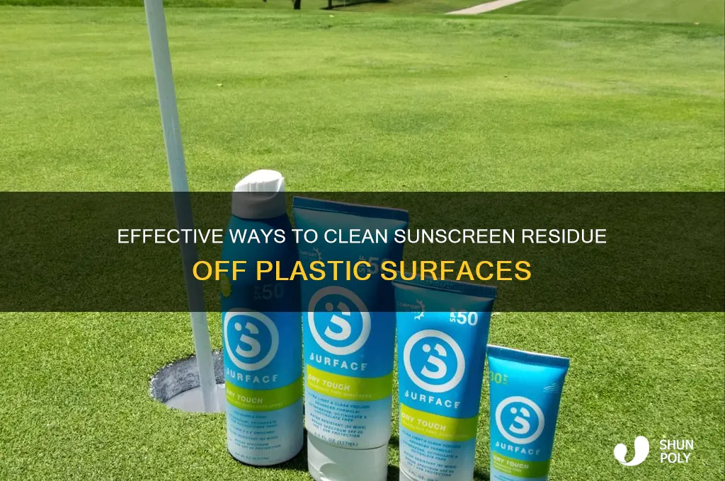 how to remove sunscreen residue from plastic