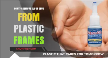 Effective Ways to Remove Super Glue from Plastic Frames Easily