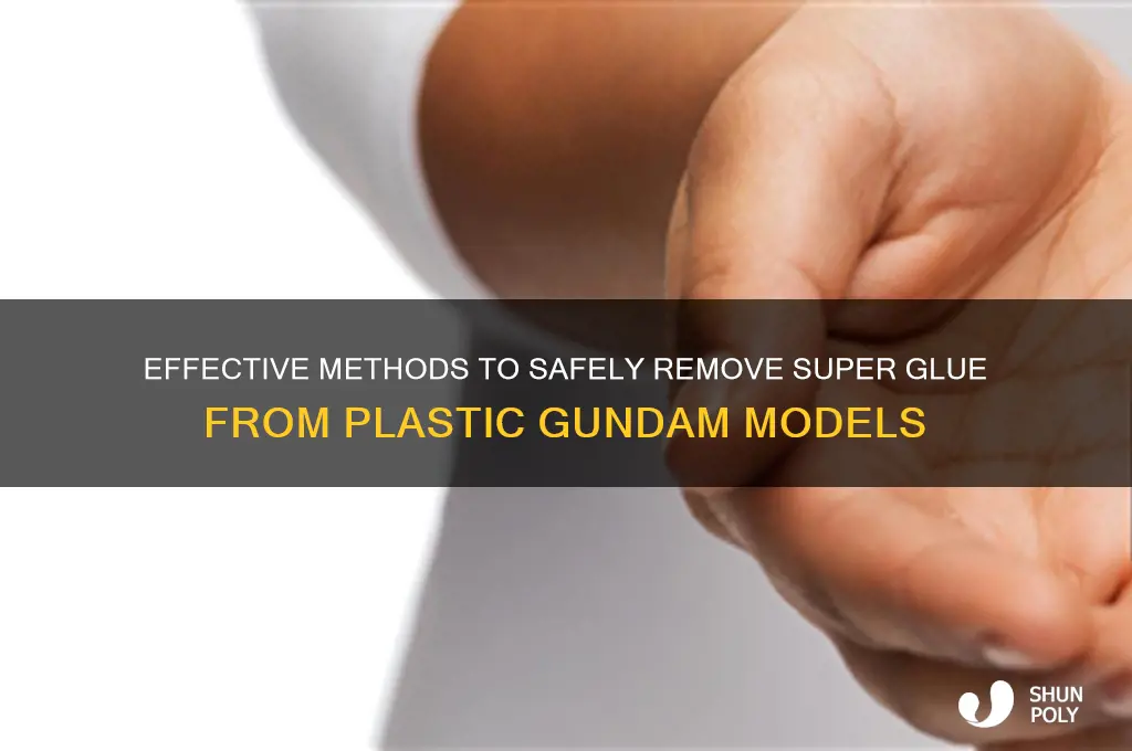 how to remove super glue from plastic gundam