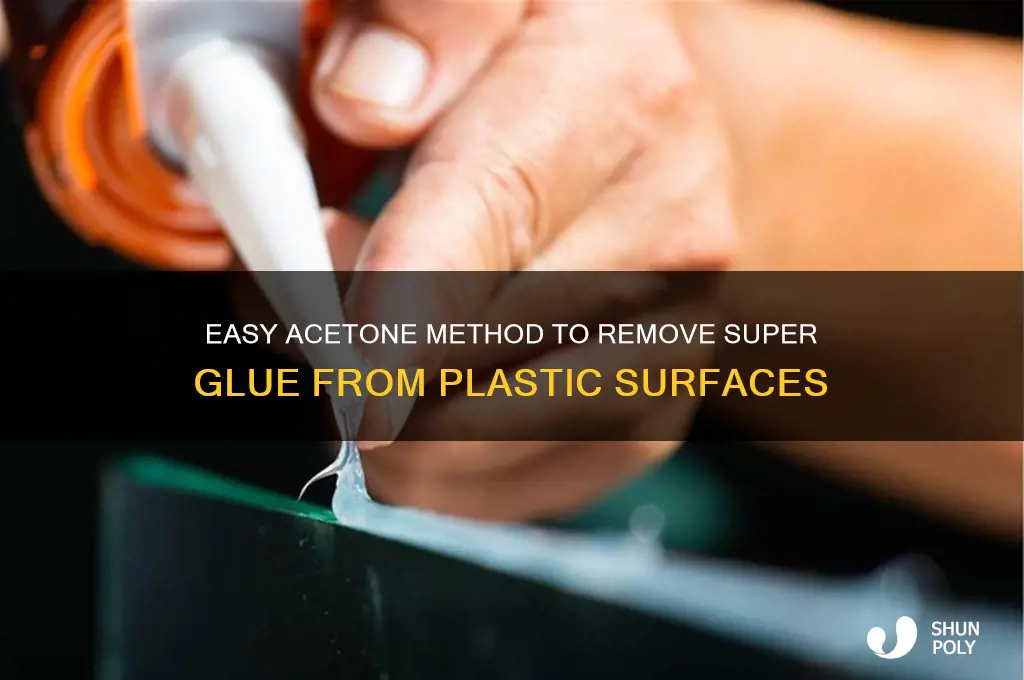 how to remove super glue from plastic with acetone