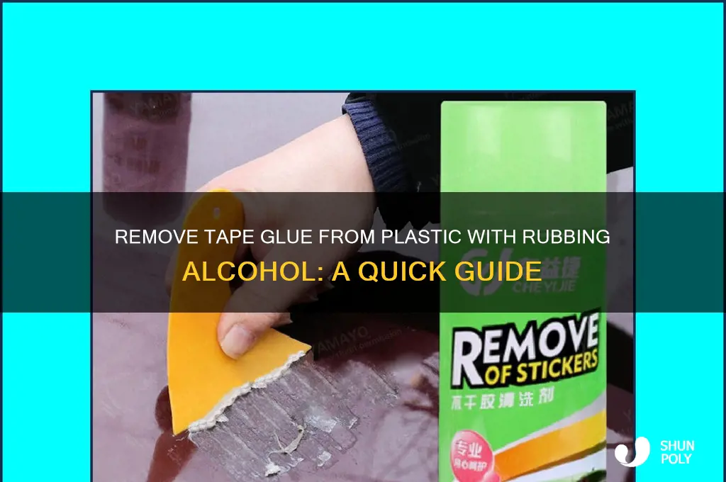 how to remove tape glue from plastic rubbing alcohol