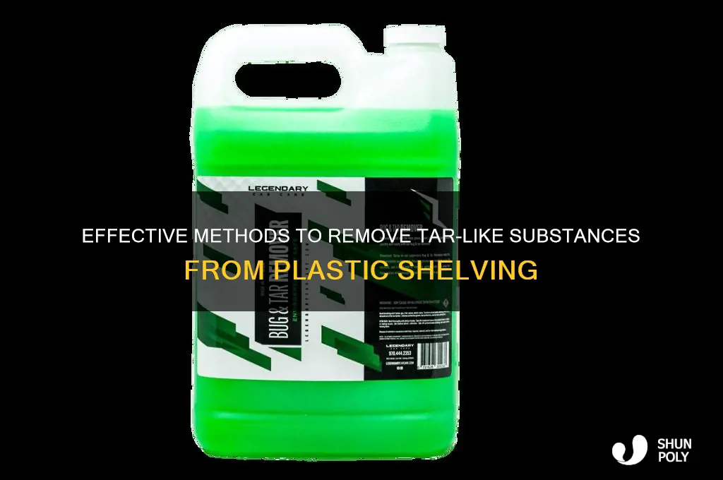 how to remove tar type substance from plastic shelving