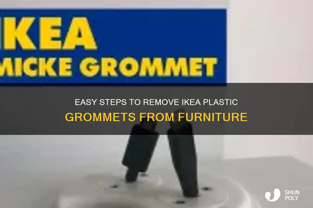 how to remove the ikea plastic grommets