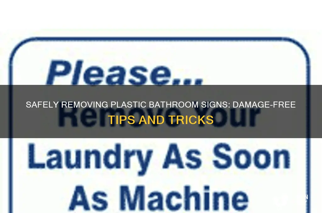how to remove the plastic bathroom sign without damaging