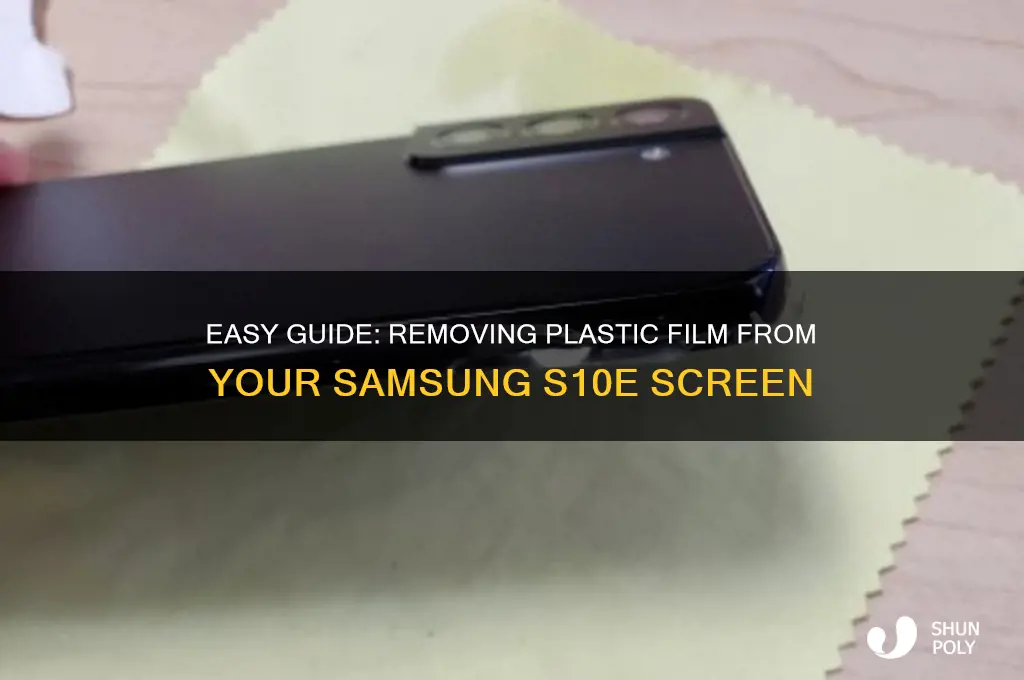 how to remove the plastic film on my s10e