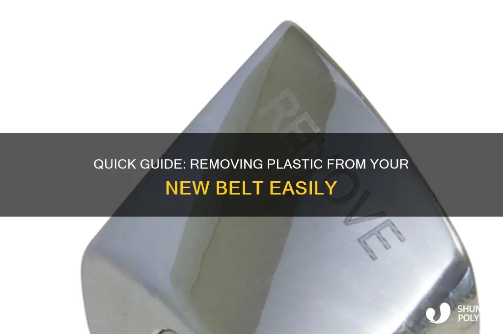 how to remove the plastic from a new belt