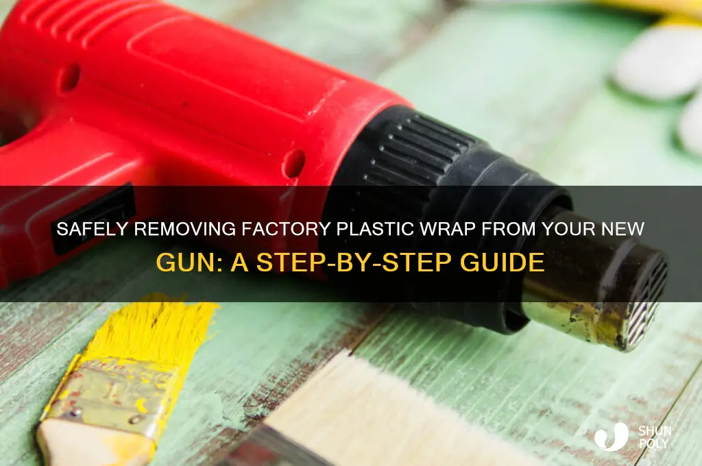 how to remove the plastic from the new gun