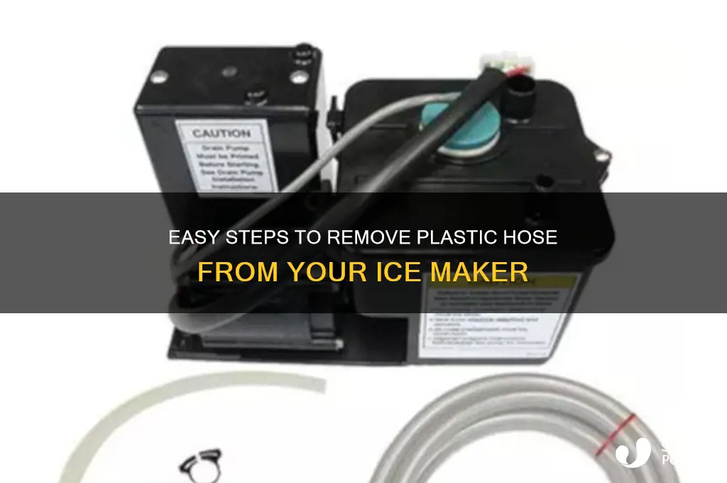how to remove the plastic hose from ice maker