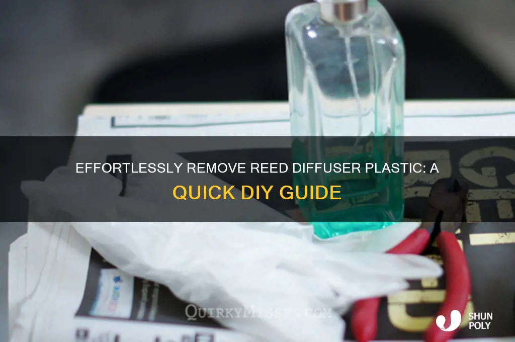 how to remove the plastic of an reed diffuser