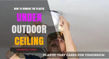 Easy Steps to Remove Plastic Under Your Outdoor Ceiling
