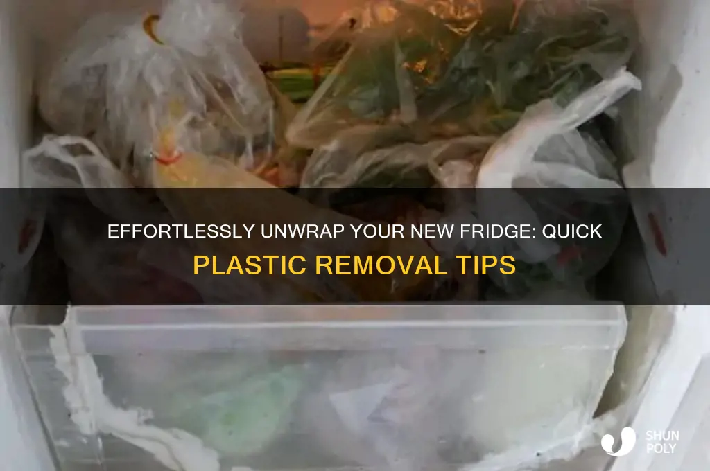 how to remove the plastic wrapping from a new fridge