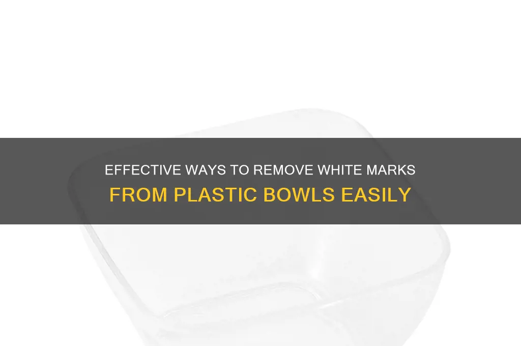 how to remove the white marks on plastic bowls