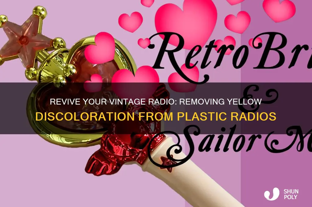 how to remove the yellow from plastic radios