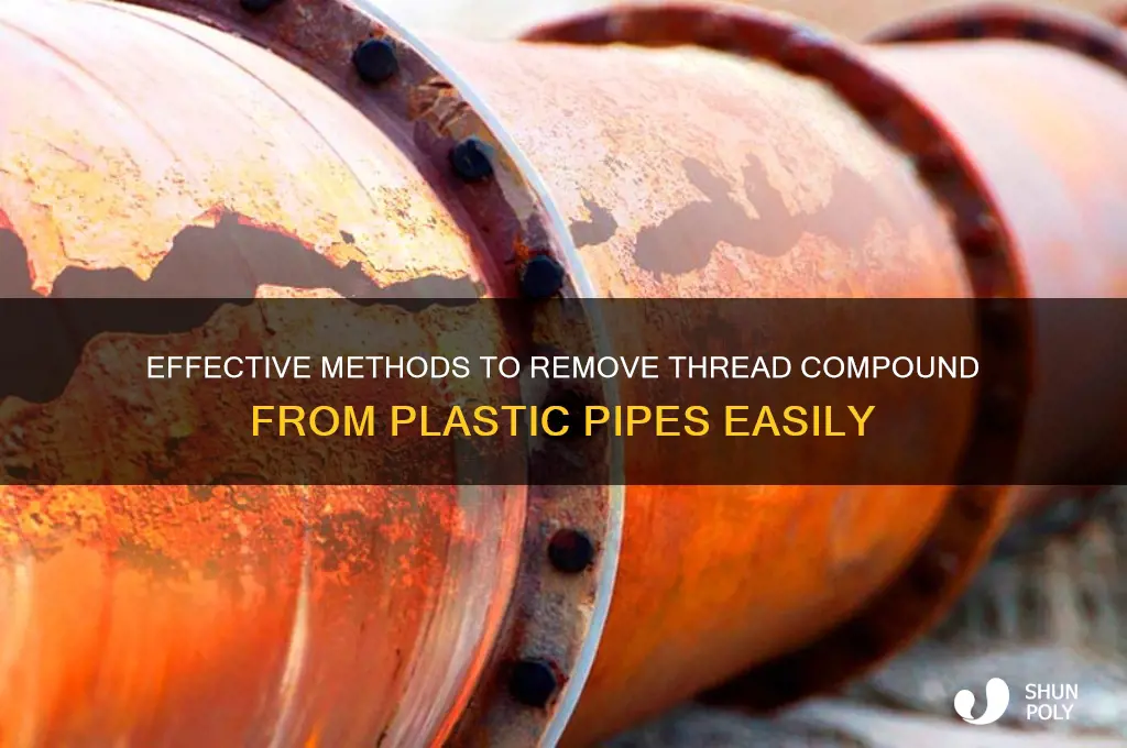 how to remove thread compound from plastic pipe