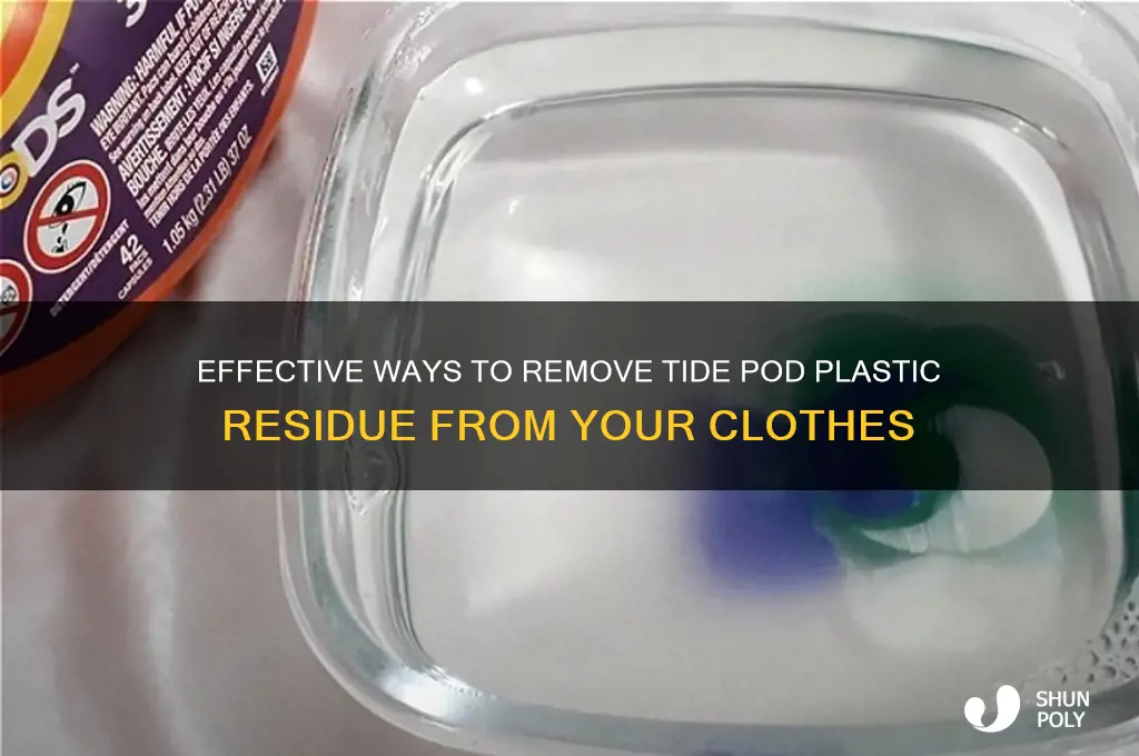 how to remove tide pod plastic from clothes