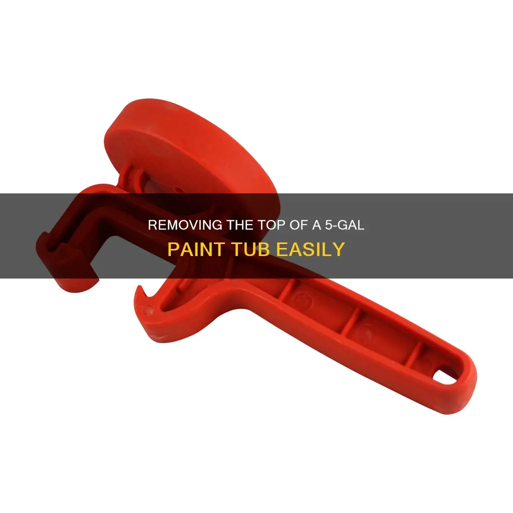 how to remove top of 5 gal plastic paint tub