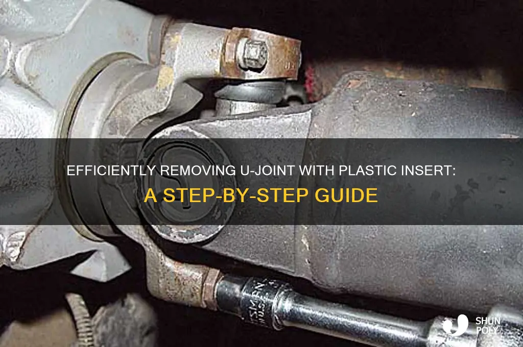 how to remove u joint with plastic insert