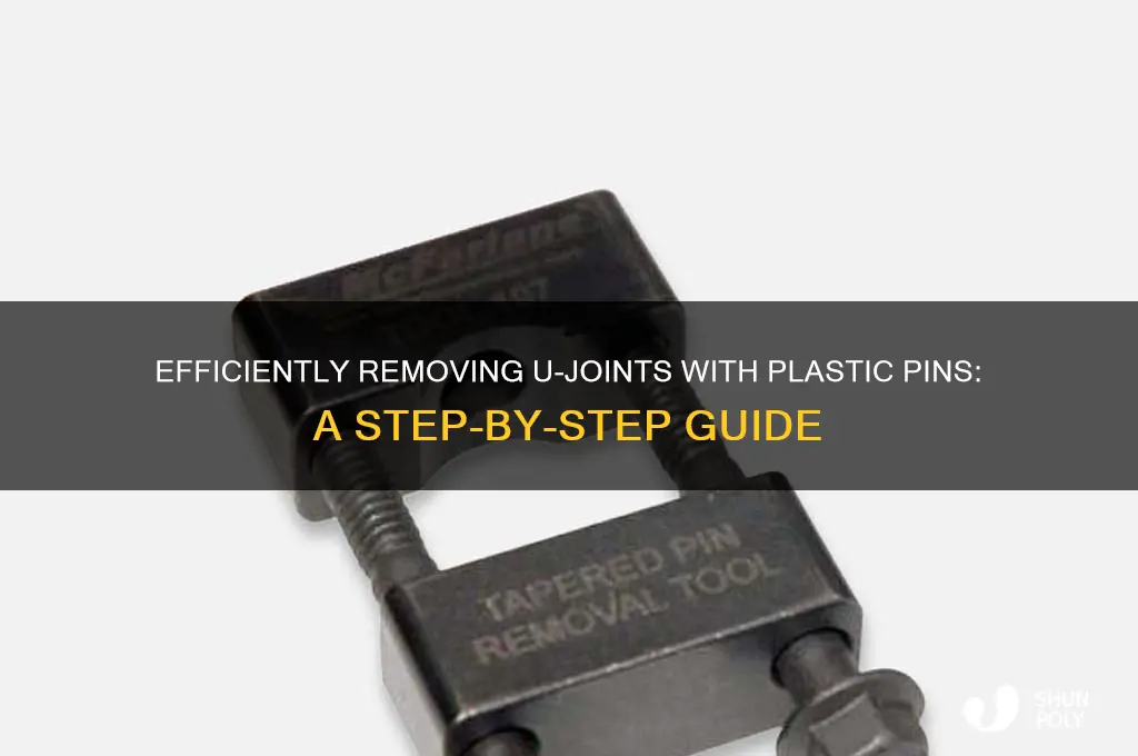 how to remove u joints with plastic pins