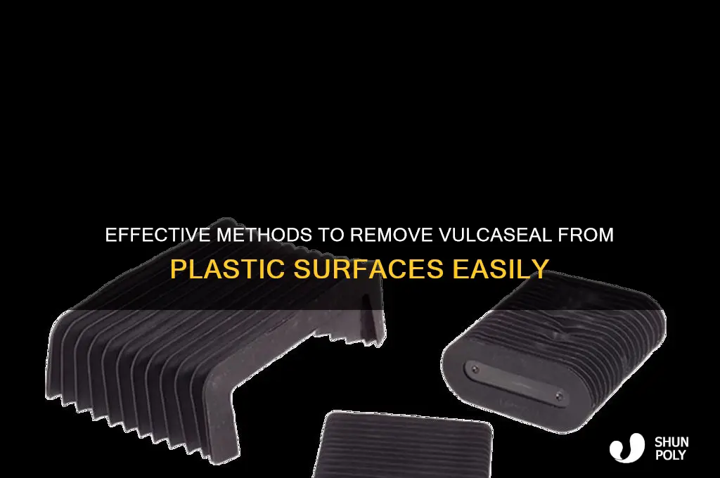 how to remove vulcaseal from plastic