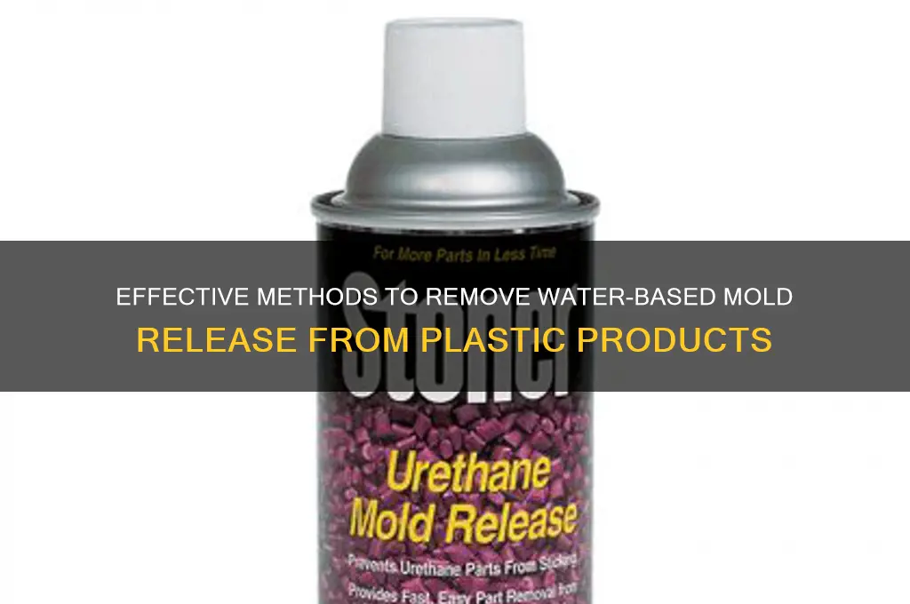 how to remove water based mold release from plastic products