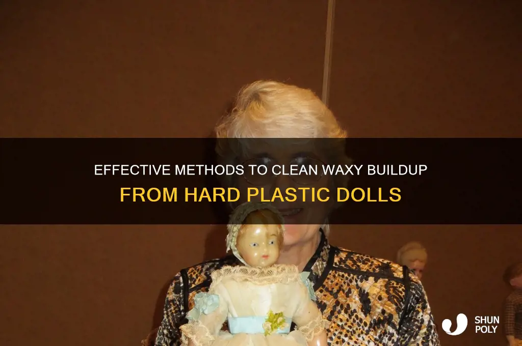 how to remove waxy substance from hard plastic dolls