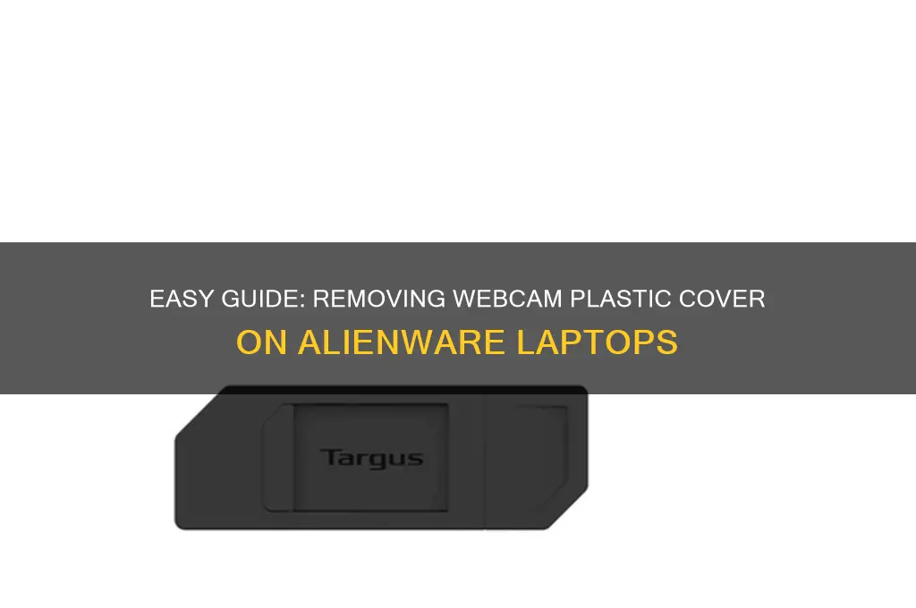 how to remove webcam plastic alienware laptop