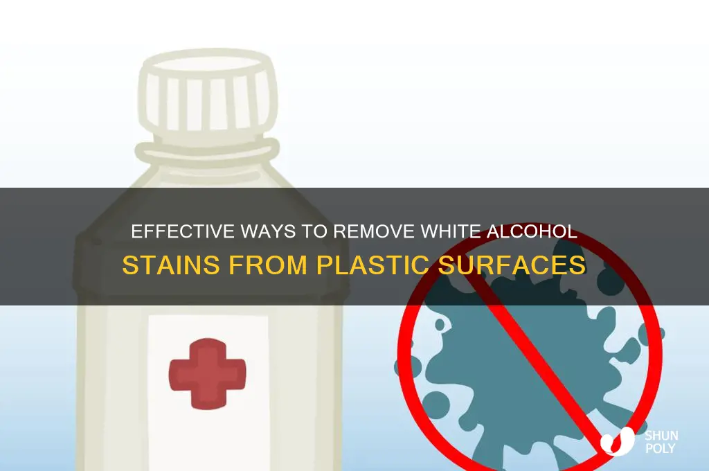 how to remove white alcohol stains from plastic
