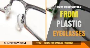 Effective Ways to Remove White Film from Plastic Eyeglasses