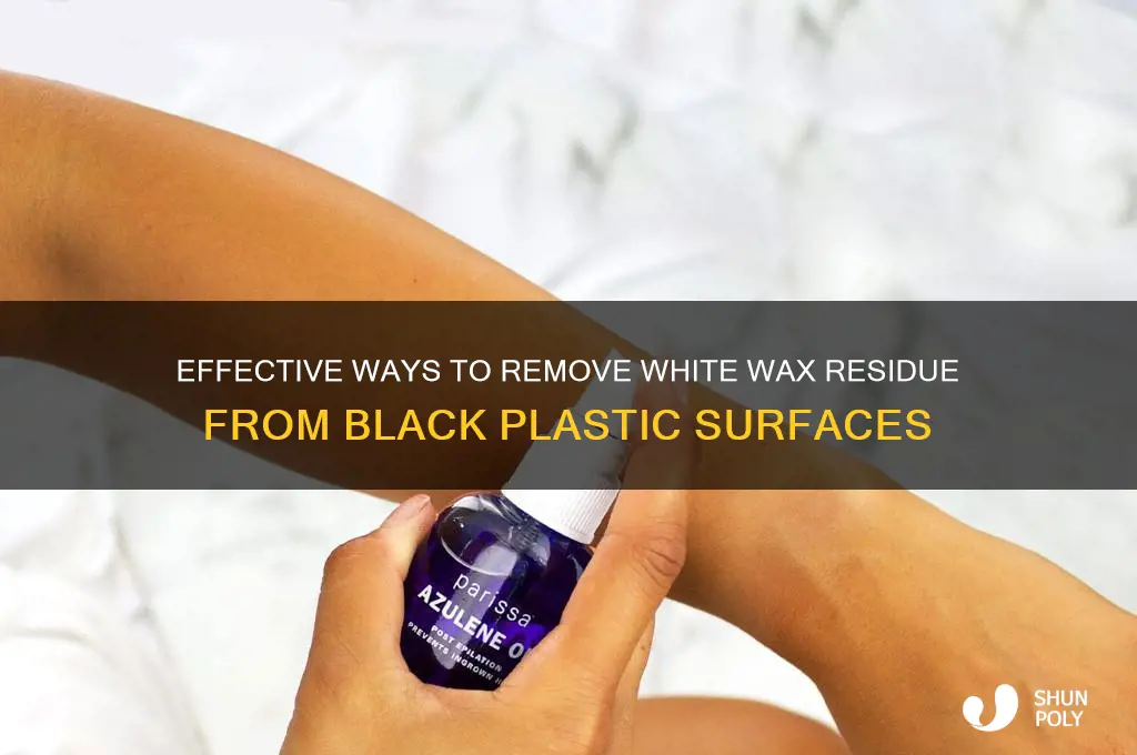 how to remove white wax residue from black plastic
