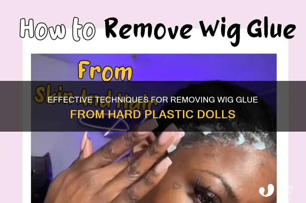 how to remove wig glue from a hard plastic doll