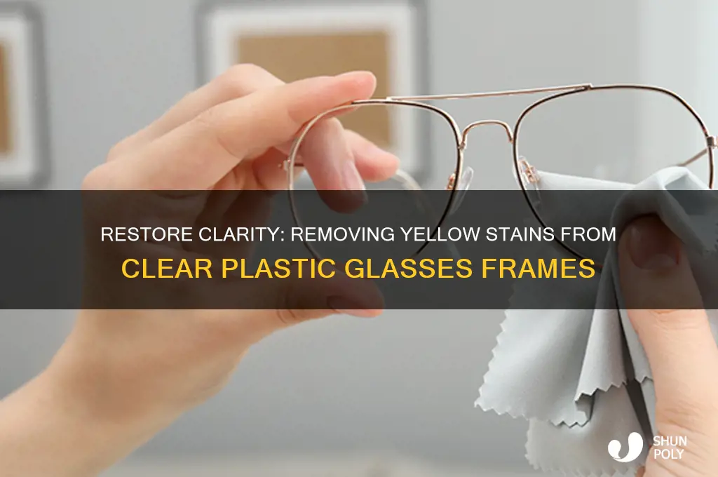 how to remove yellow stains from clear plastic glasses frames