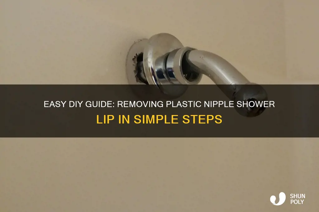 how to removed plastic nipple shower lipe