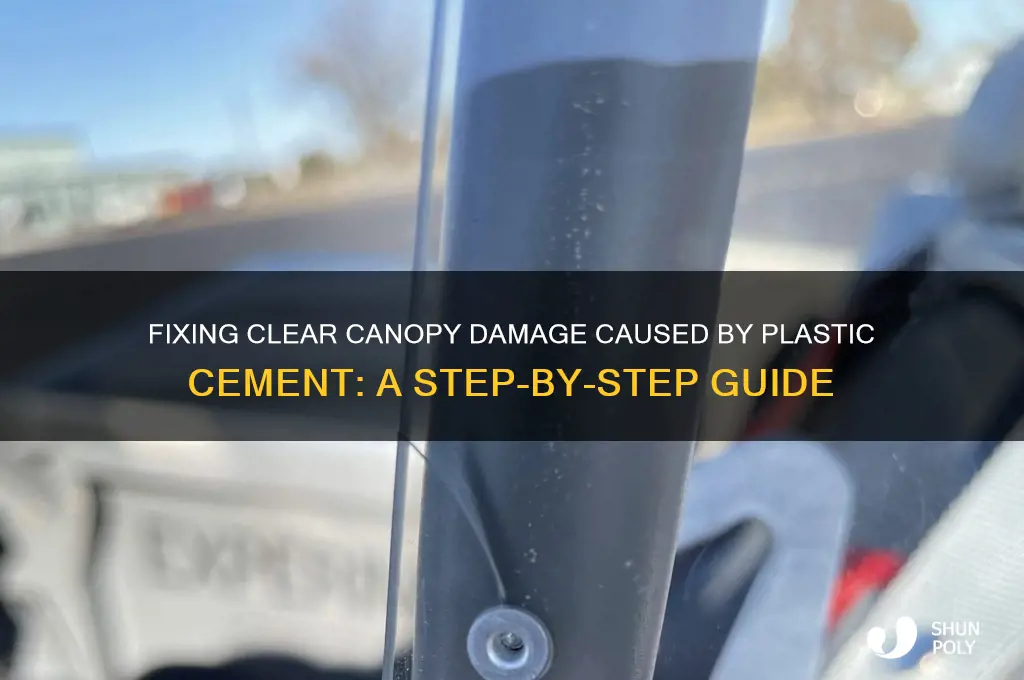 how to repair a clear canopy damaged by plastic cement
