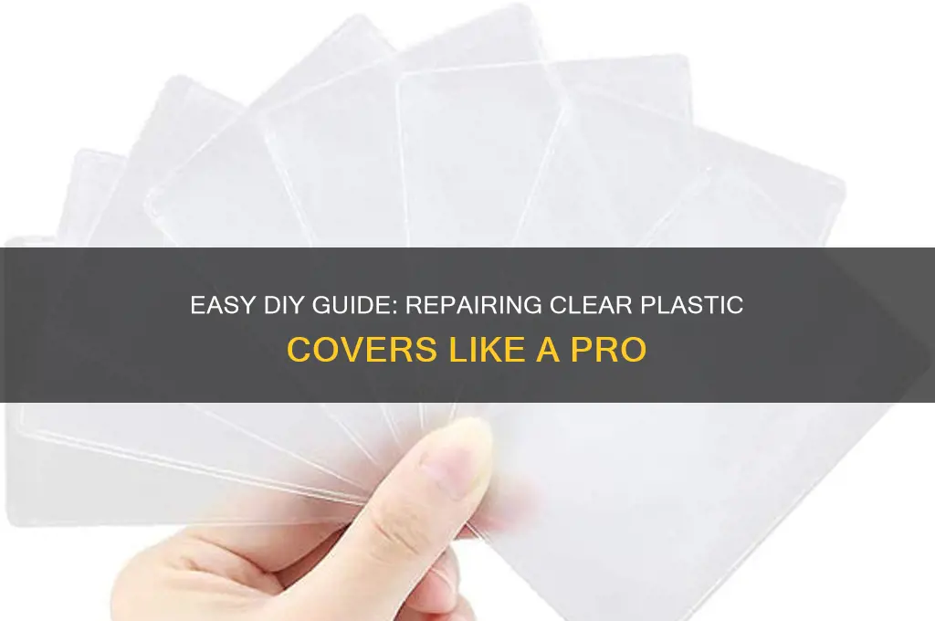how to repair clear plastic cover