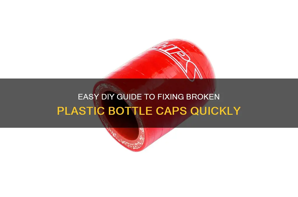 how to repair plastic bottle cap
