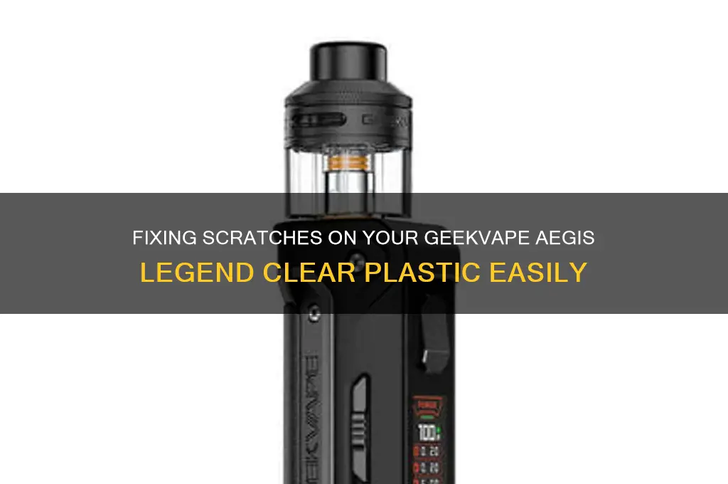 how to repair scratches clear plastic geekvape aegis legand