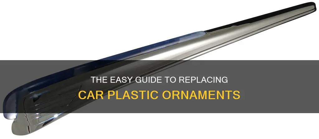 how to replace car plastic ornament