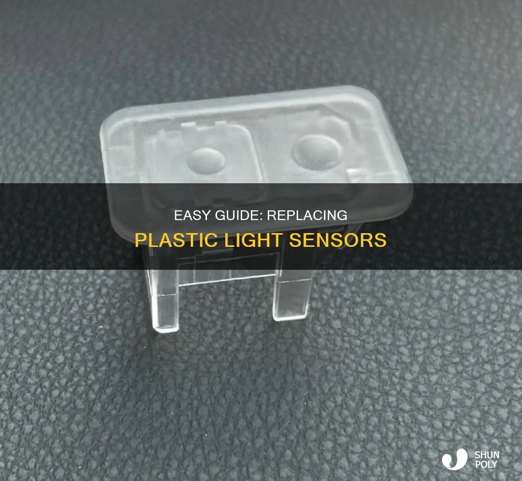 how to replace for plastic light sensor