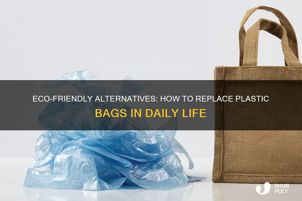 how to replace plastic bags