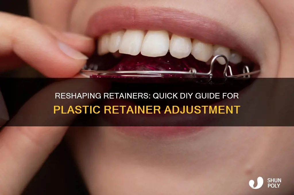 how to reshape a plastic retainer