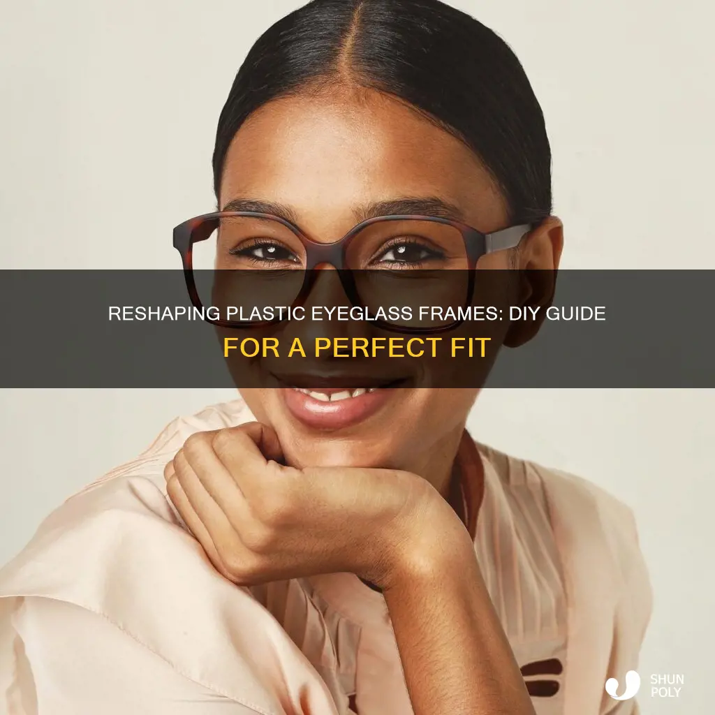 how to reshape plastic eyeglass frames