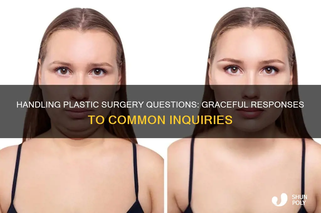 how to respond to questions about plastic surgery