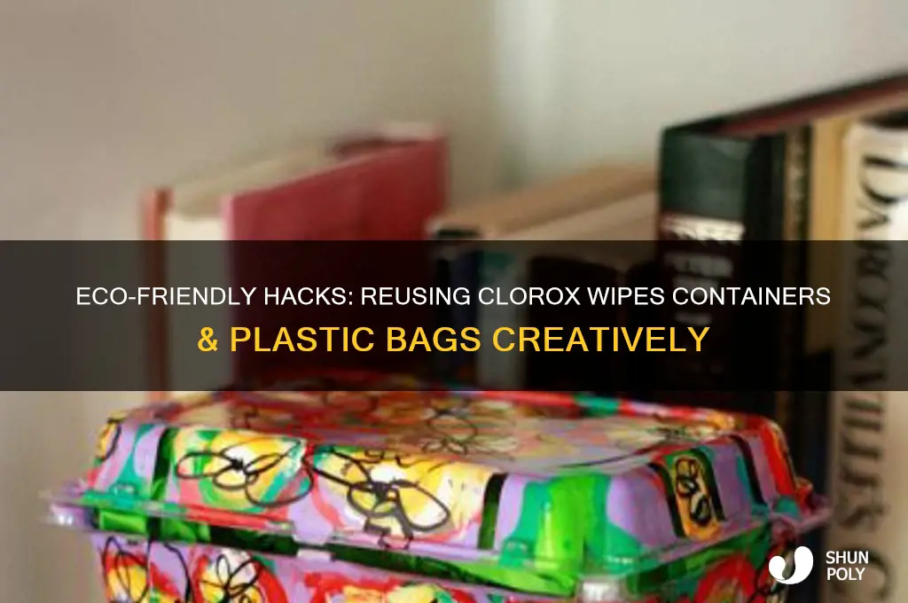 how to reuse clorox wipes containers plastic shopping bags