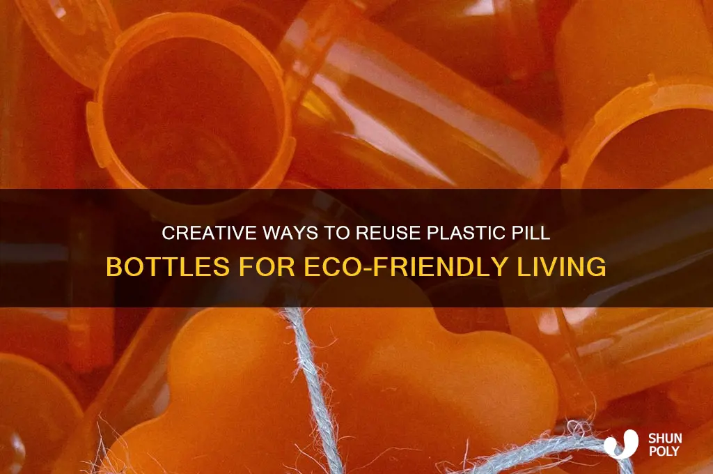 how to reuse plastic pill bottles