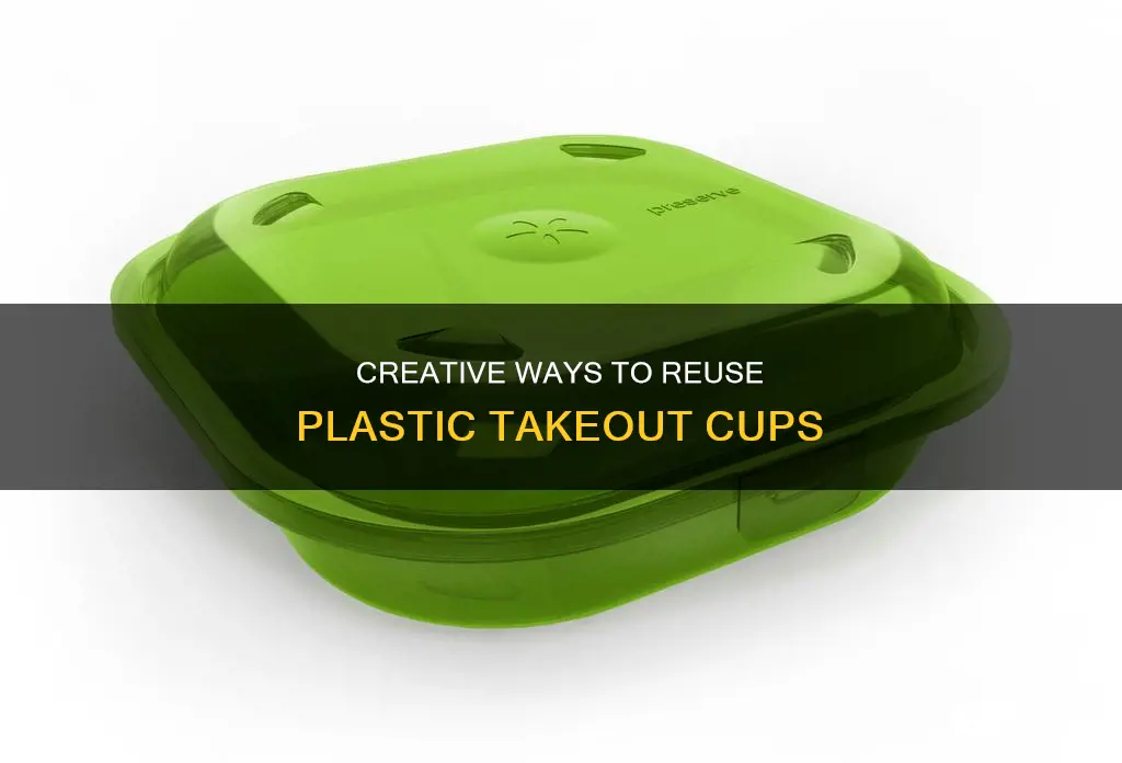 how to reuse plastic takeout cups