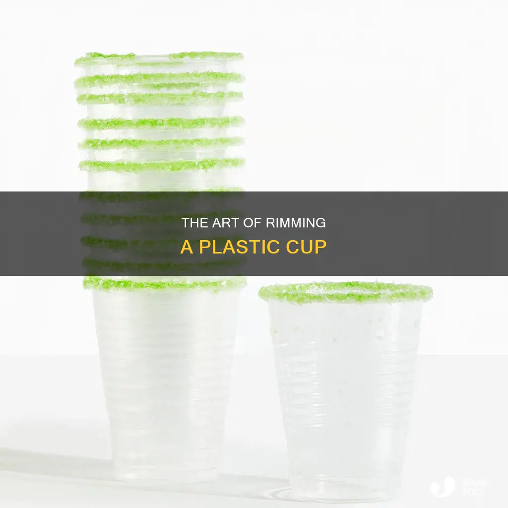 how to rim a plastic cup