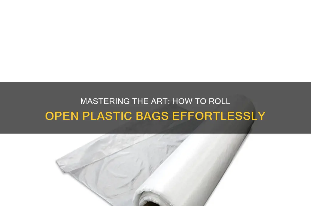how to roll open plastic bag