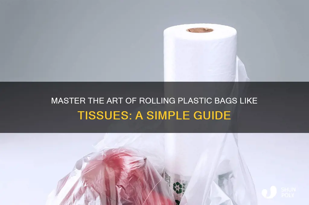 how to roll plastic bags like tissues